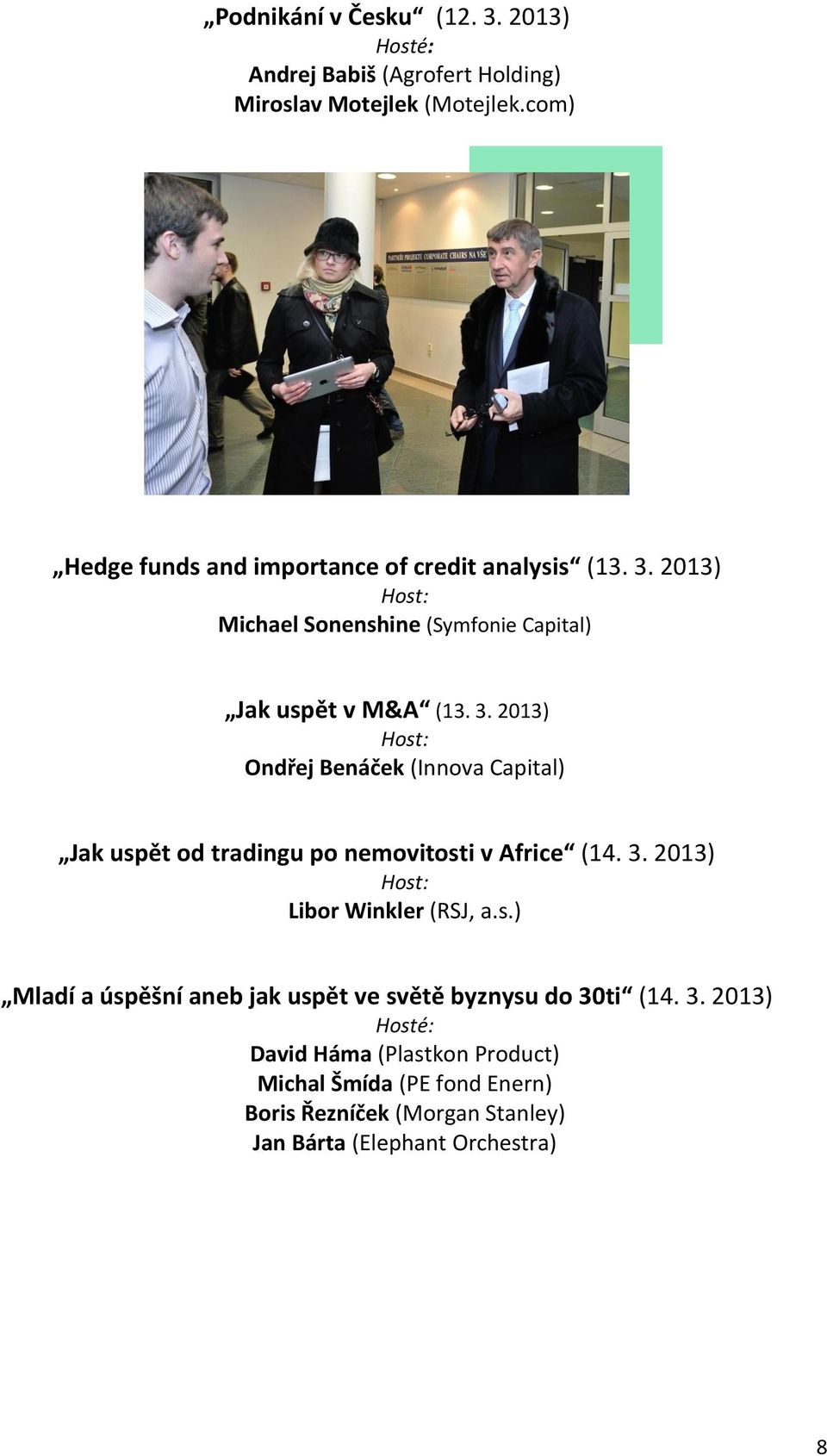 2013) Host: Michael Sonenshine (Symfonie Capital) Jak uspět v M&A (13. 3.