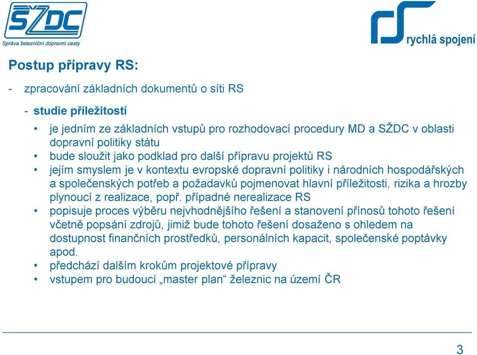 příležitosti, rizika a hrozby plynoucí z realizace, popř.