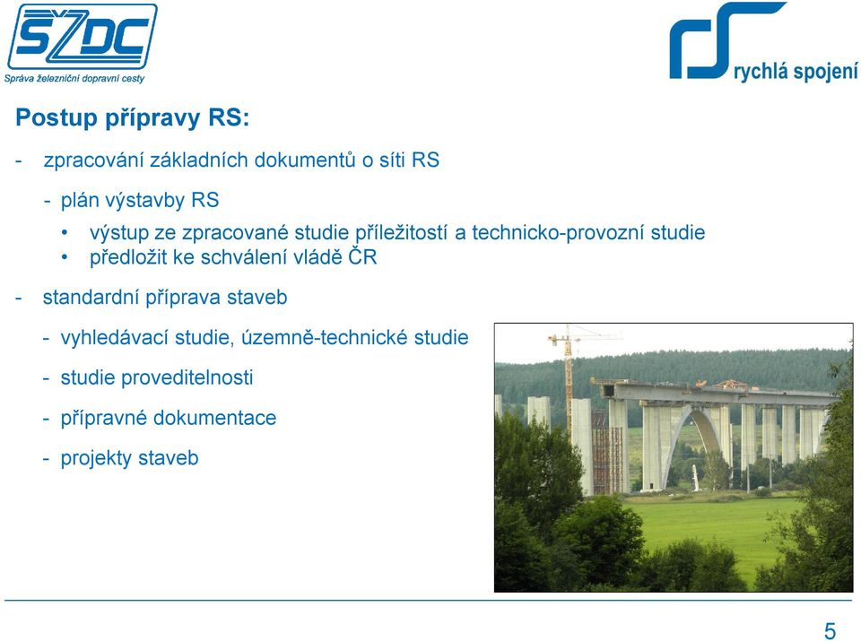 ke schválení vládě ČR - standardní příprava staveb - vyhledávací studie,