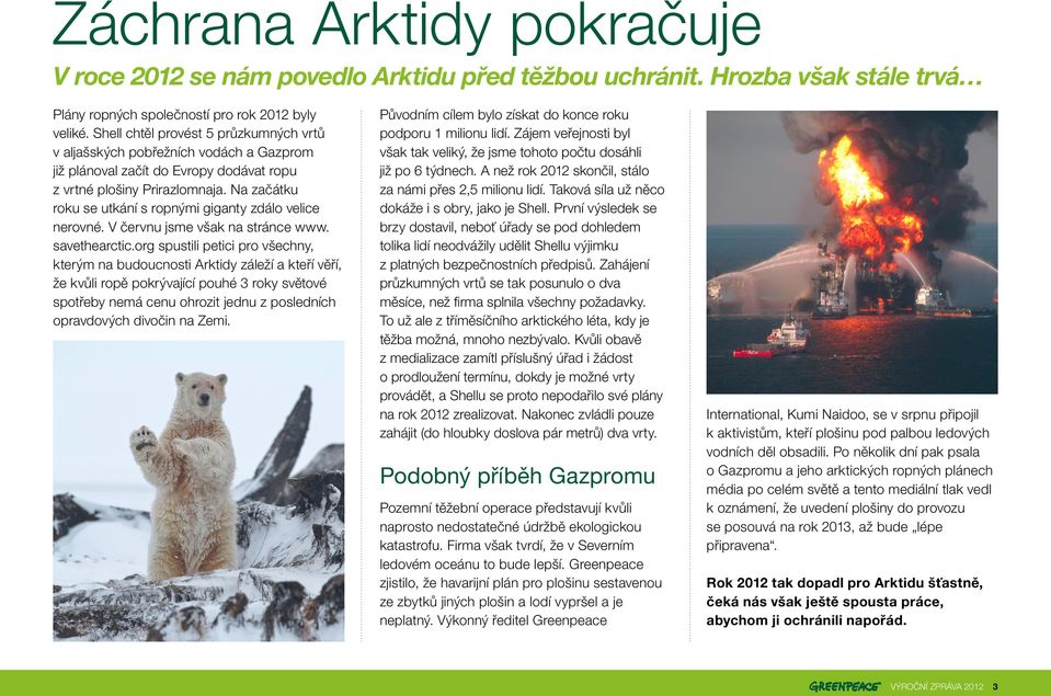 Na začátku roku se utkání s ropnými giganty zdálo velice nerovné. V červnu jsme však na stránce www. savethearctic.