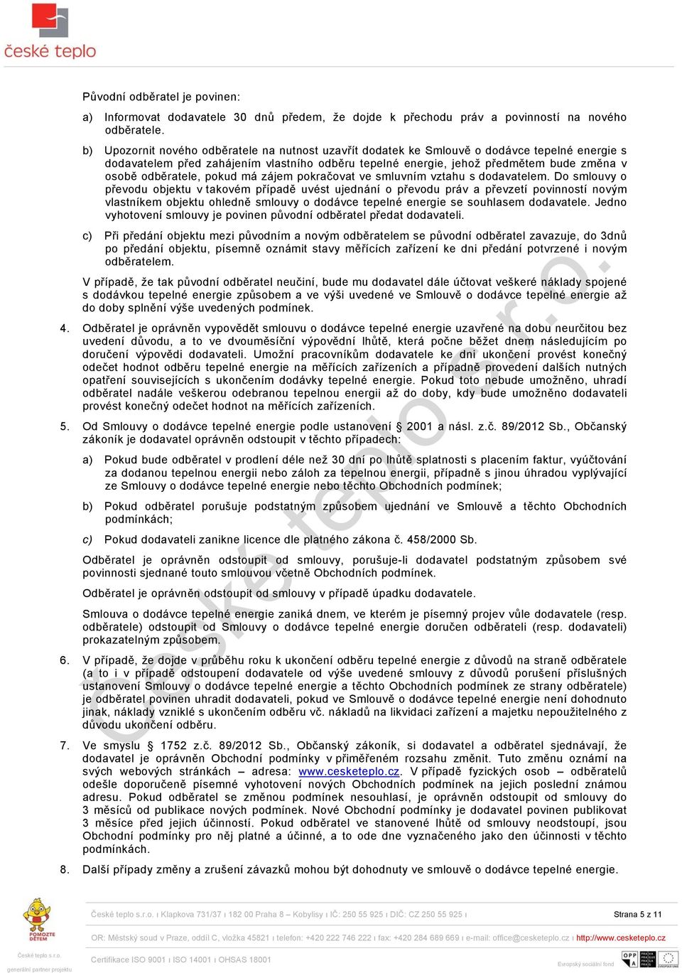 odběratele, pokud má zájem pokračovat ve smluvním vztahu s dodavatelem.