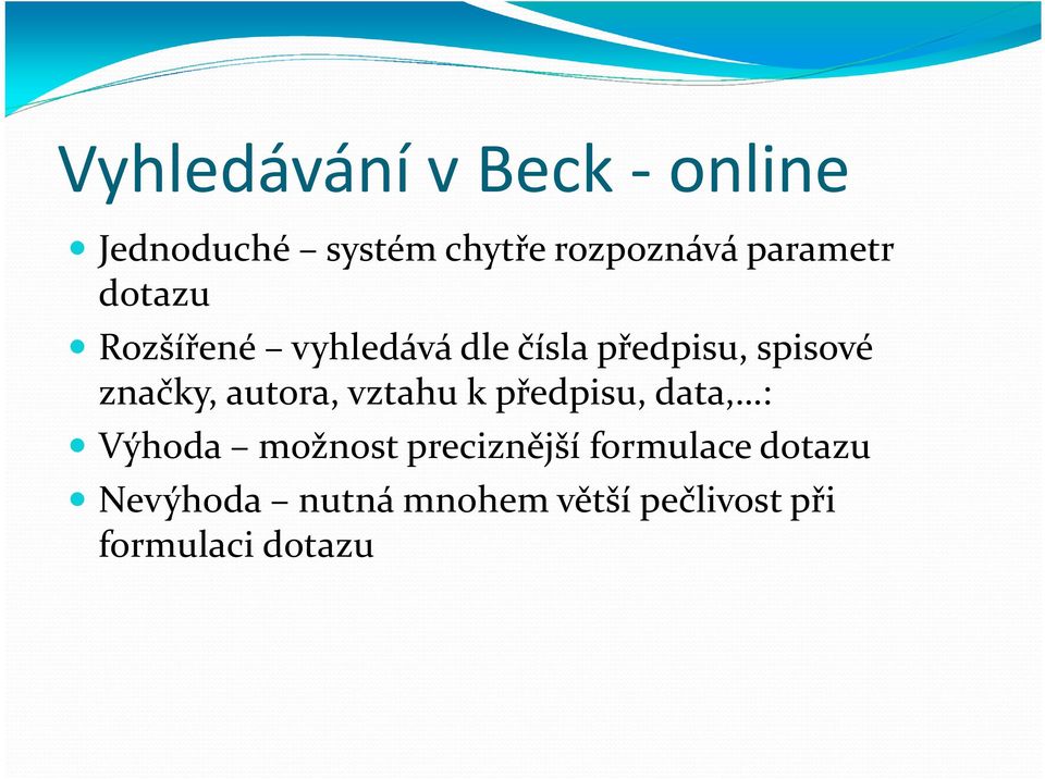 značky, autora, vztahu k předpisu, data, : Výhoda možnost