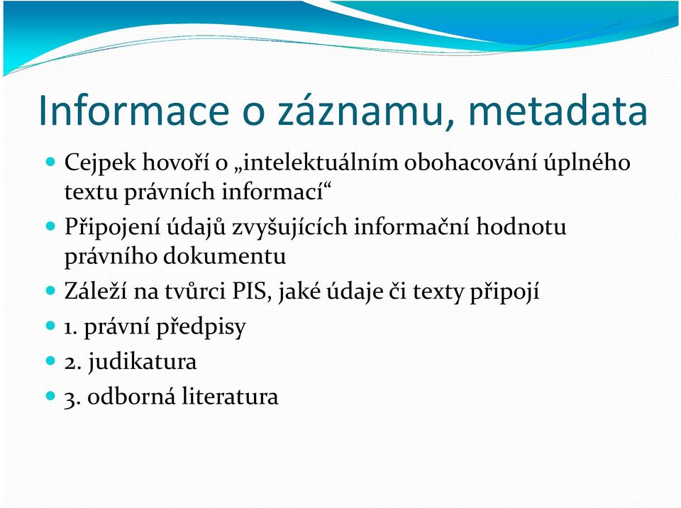 zvyšujících informační hodnotu právního dokumentu Záleží na tvůrci