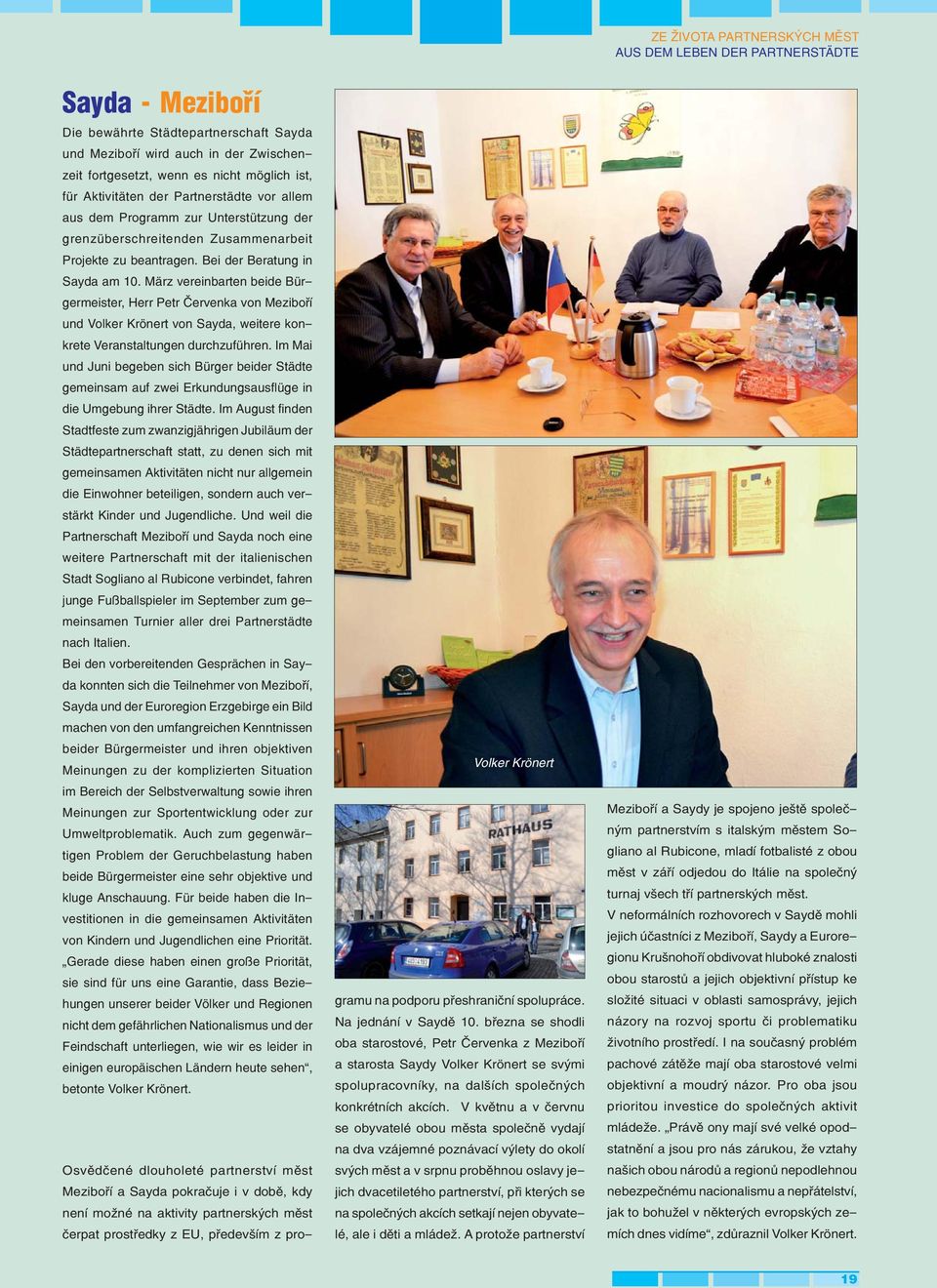 März vereinbarten beide Bürgermeister, Herr Petr Červenka von Meziboří und Volker Krönert von Sayda, weitere konkrete Veranstaltungen durchzuführen.