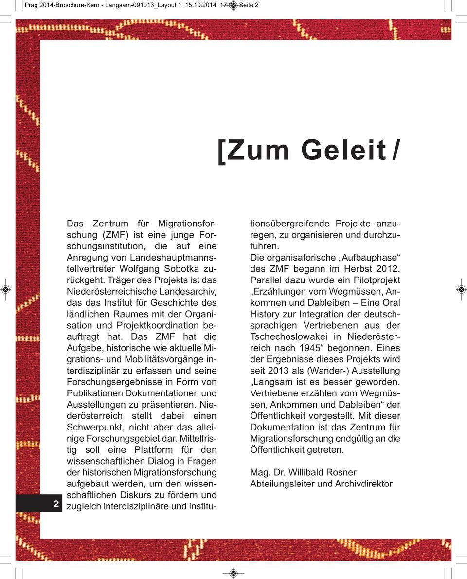 2014 17:00 Seite 2 [Zum Geleit / 2 Das Zentrum für Migrationsforschung (ZMF) ist eine junge Forschungsinstitution, die auf eine Anregung von Landeshauptmannstellvertreter Wolfgang Sobotka zurückgeht.