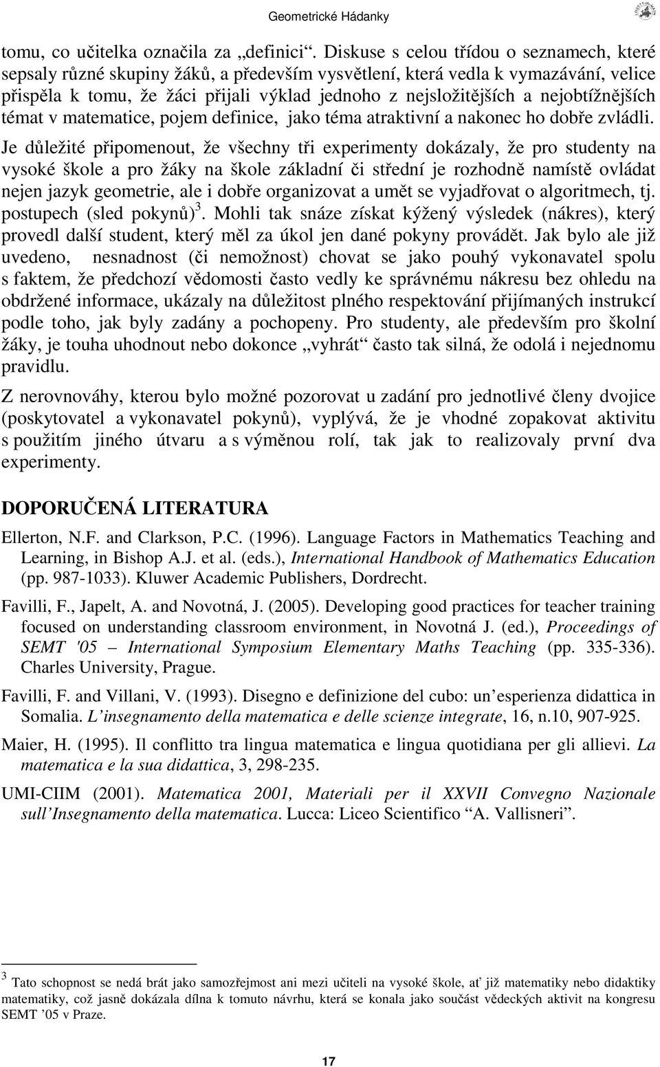 nejobtížnjších témat v matematice, pojem definice, jako téma atraktivní a nakonec ho dobe zvládli.