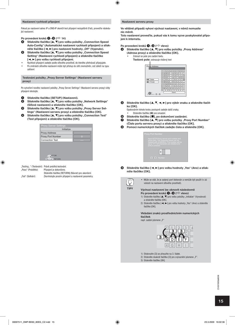 (Vypnuto). 5 Stiskněte tlačítko [, ] pro volbu položky Connection Speed Setting (Nastavení rychlosti připojení) a stiskněte tlačítko [, ] pro volbu rychlosti připojení.