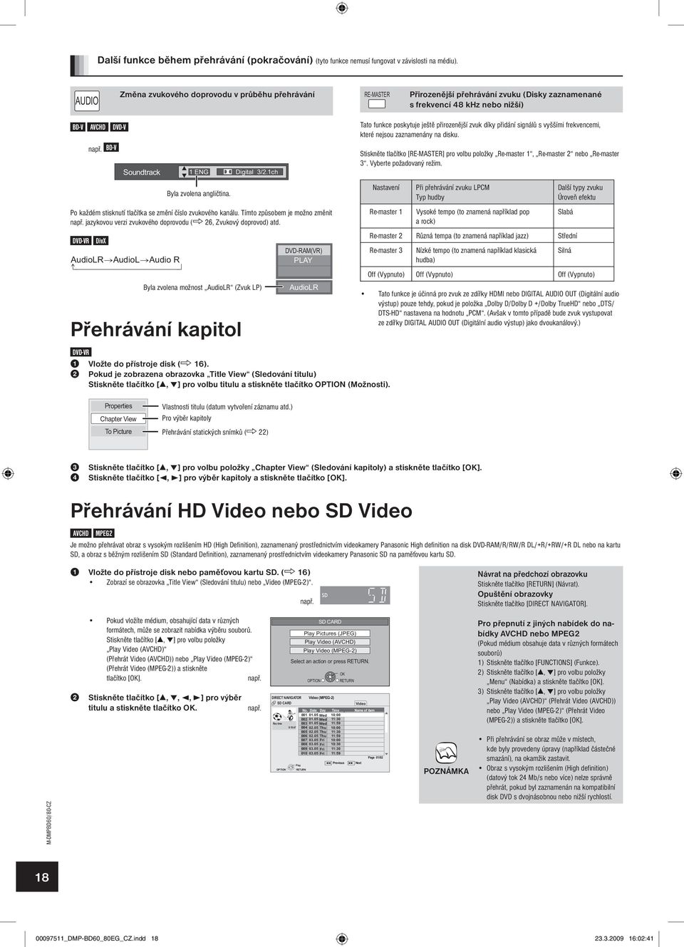 BDV Přehrávání kapitol DVDVR 1 Vložte do přístroje disk ( 16).