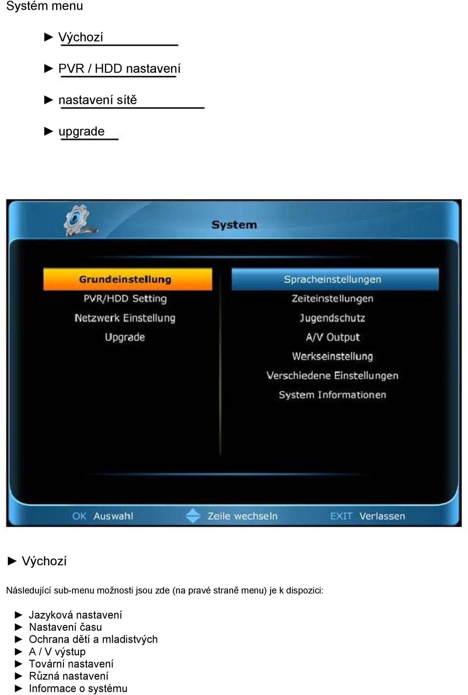 menu) je k dispozici: Jazyková nastavení Nastavení času Ochrana dětí