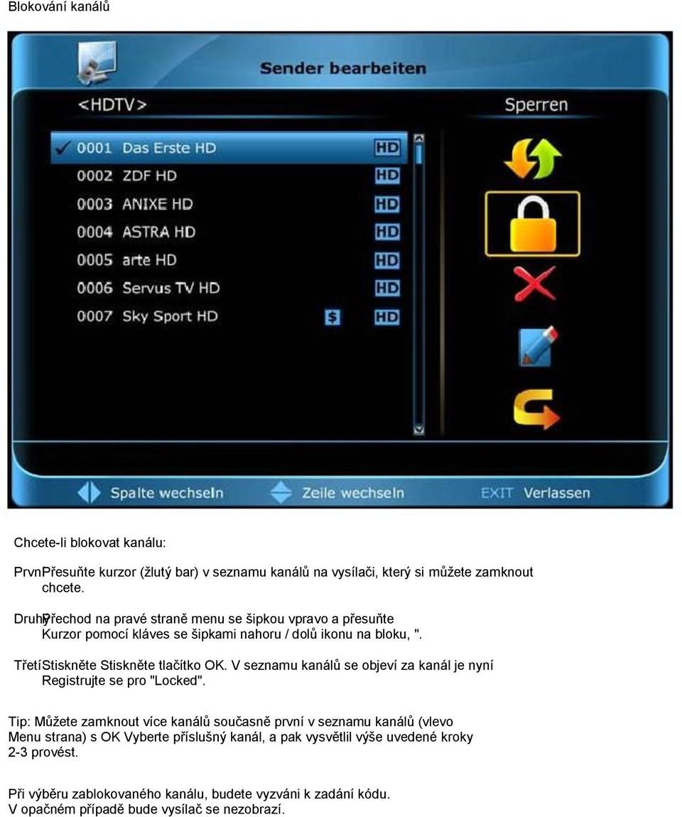 Třetí Stiskněte Stiskněte tlačítko OK. V seznamu kanálů se objeví za kanál je nyní Registrujte se pro "Locked".