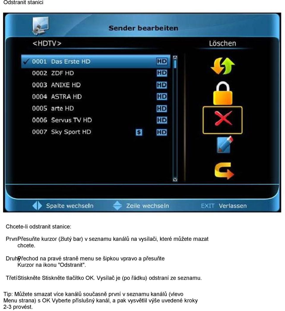 Třetí Stiskněte Stiskněte tlačítko OK. Vysílač je (po řádku) odstraní ze seznamu.