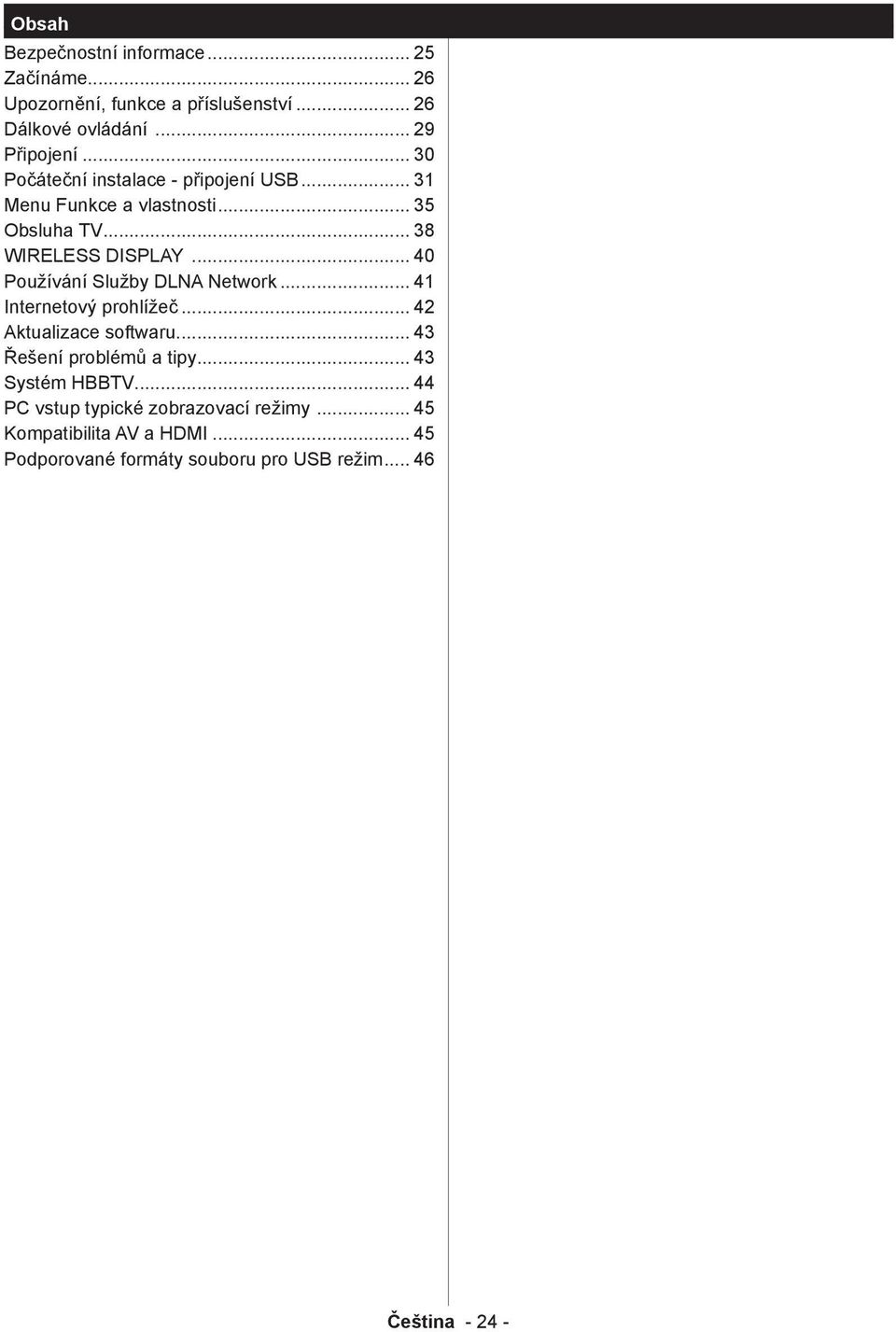 .. 40 Používání Služby DLNA Network... 41 Internetový prohlížeč... 42 Aktualizace softwaru... 43 Řešení problémů a tipy.