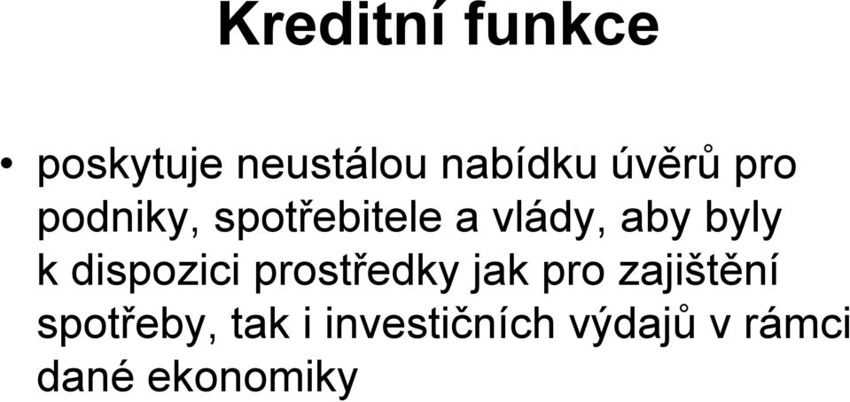 byly k dispozici prostředky jak pro zajištění