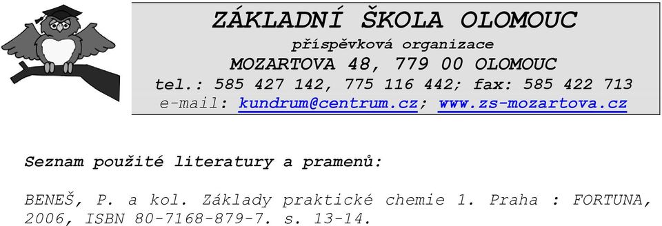 cz; www.zs-mozartova.cz Seznam použité literatury a pramenů: BENEŠ, P. a kol.