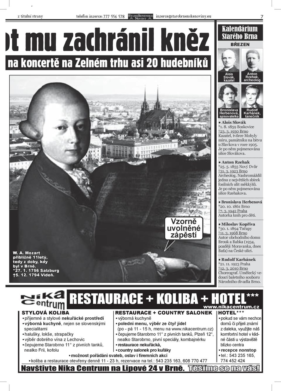 *27. 1. 1756 Salzburg 5. 12. 1794 Vídeň. Vzorně uvolněné zápěstí Bronislava Herbenová, spisovatelka Rudolf Karhánek, tanečník Alois Slovák *1. 8. 1859 Boskovice 23. 3.