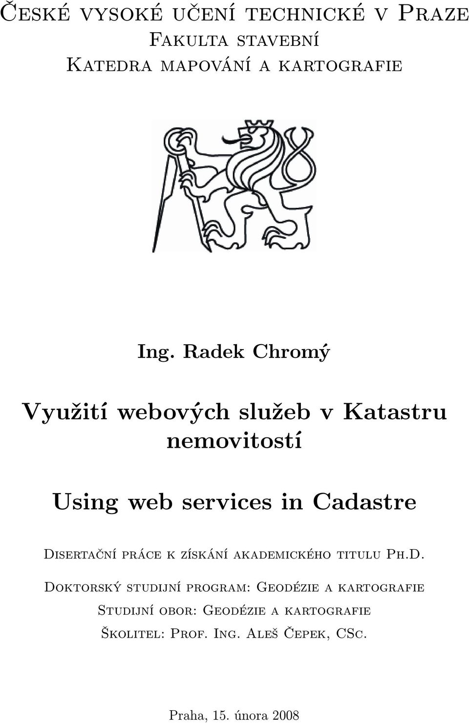 Disertační práce k získání akademického titulu Ph.D. Doktorský studijní program: Geodézie a