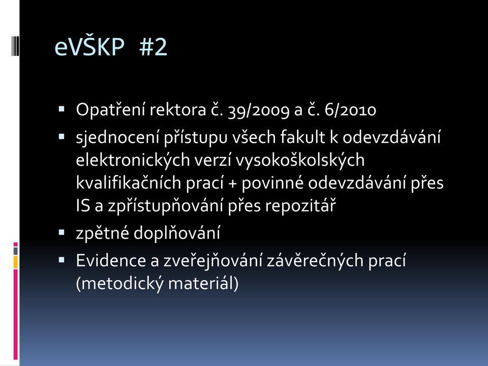 verzí vysokoškolských kvalifikačních prací + povinné odevzdávání přes IS