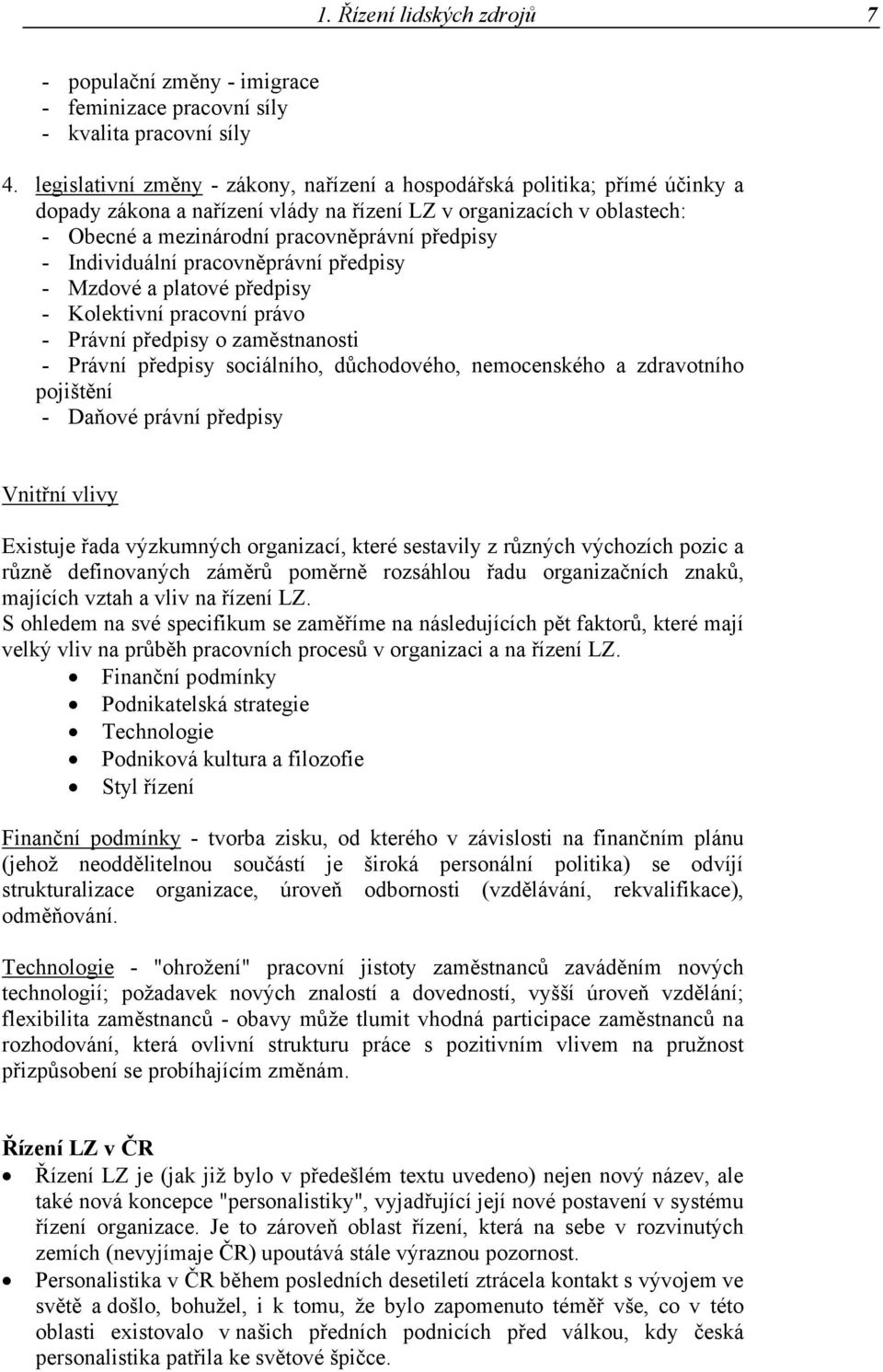 Individuální pracovněprávní předpisy - Mzdové a platové předpisy - Kolektivní pracovní právo - Právní předpisy o zaměstnanosti - Právní předpisy sociálního, důchodového, nemocenského a zdravotního