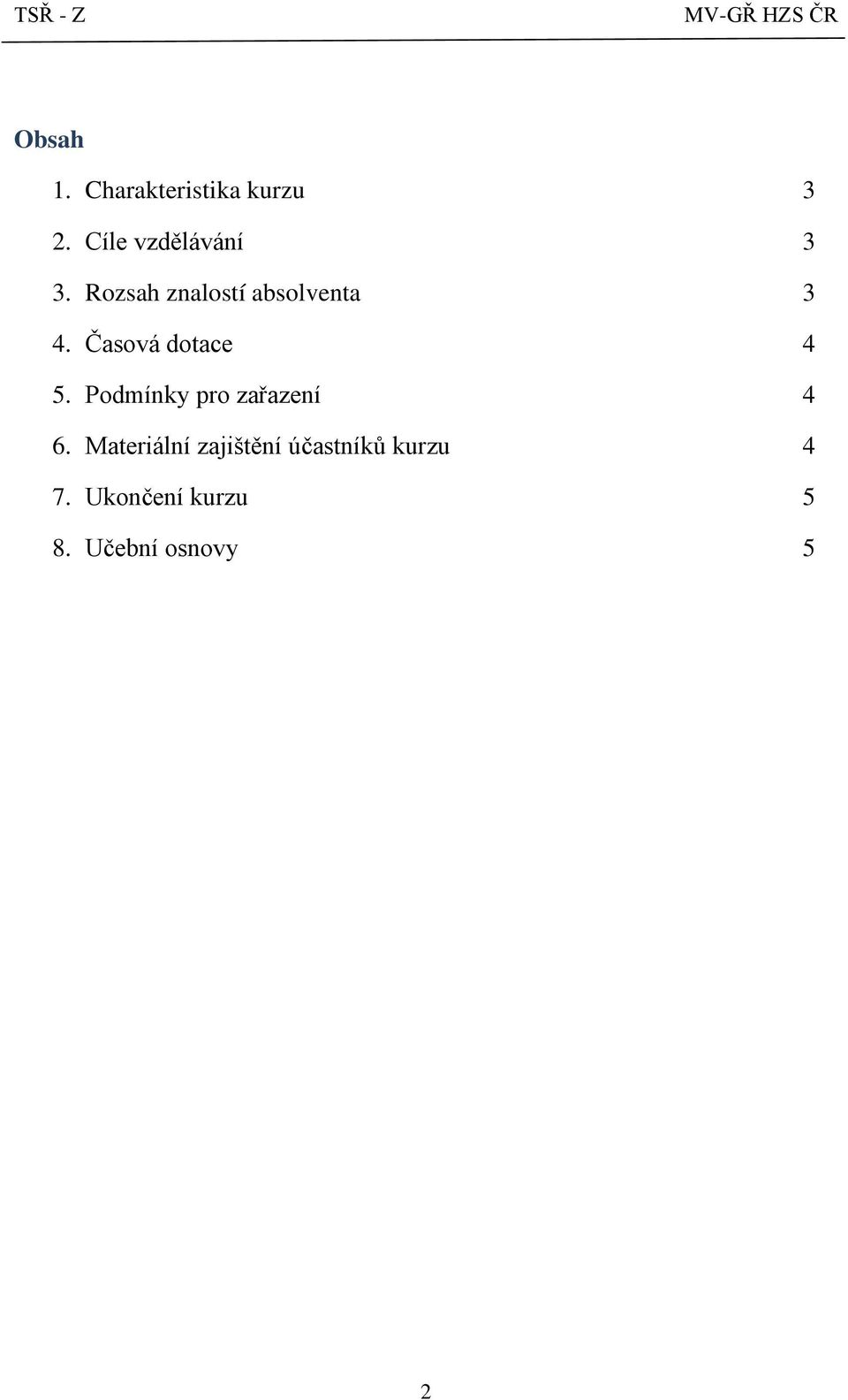 Časová dotace 4 5. Podmínky pro zařazení 4 6.