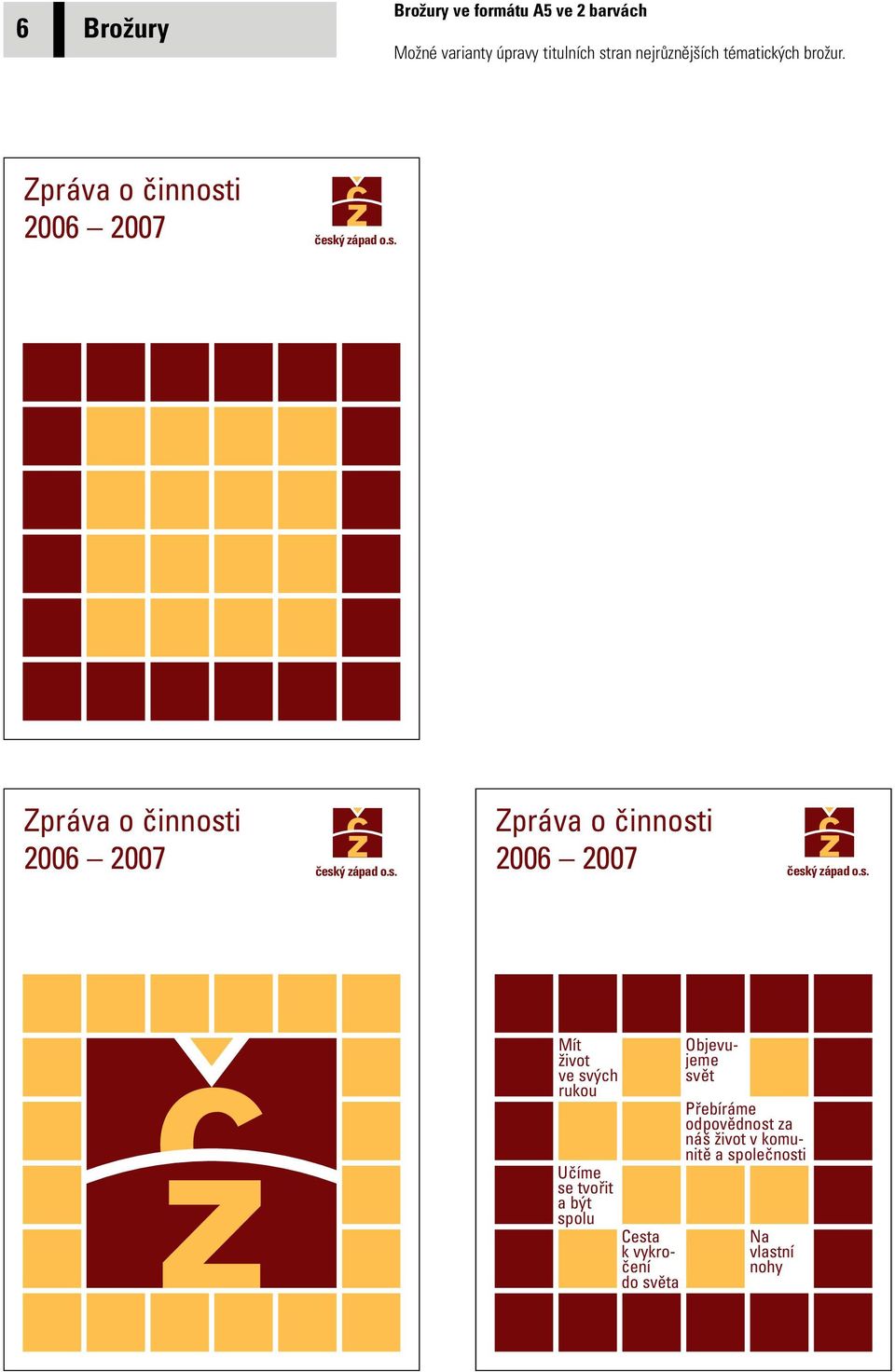 Zpráva o činnosti 2006 2007 Zpráva o činnosti 2006 2007 Zpráva o činnosti 2006 2007 Mít