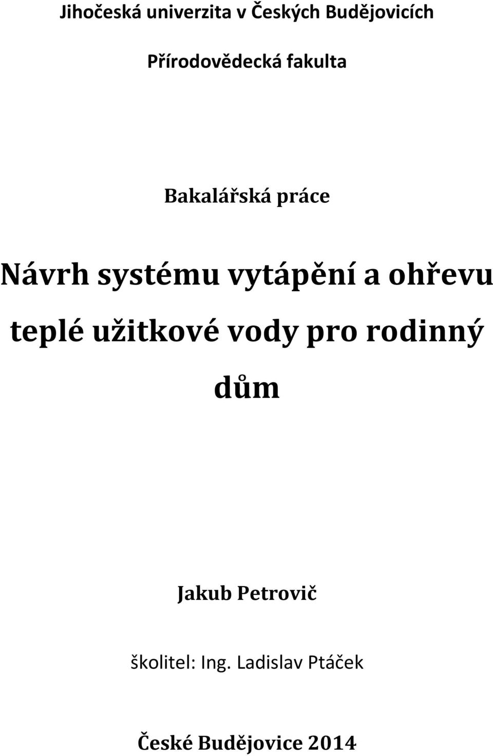 vytápění a ohřevu teplé užitkové vody pro rodinný dům