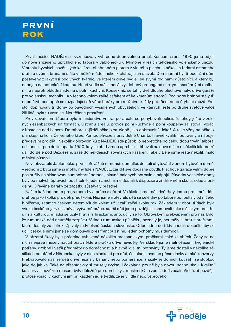 V areálu bývalých sovětských kasáren obehnaném plotem z vlnitého plechu s několika řadami ostnatého drátu a dvěma branami stálo v mělkém údolí několik chátrajících staveb.