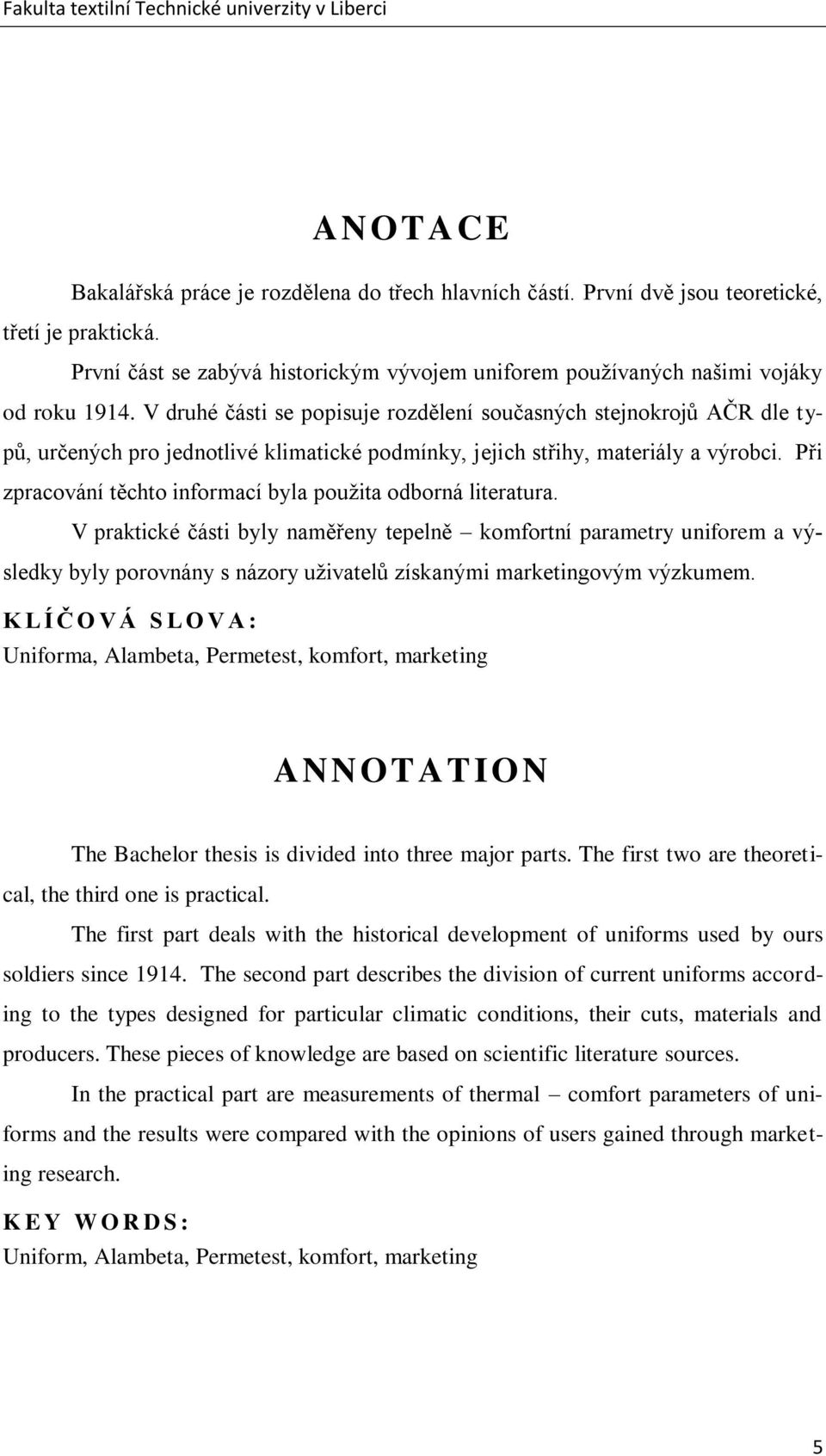 Při zpracování těchto informací byla pouţita odborná literatura.