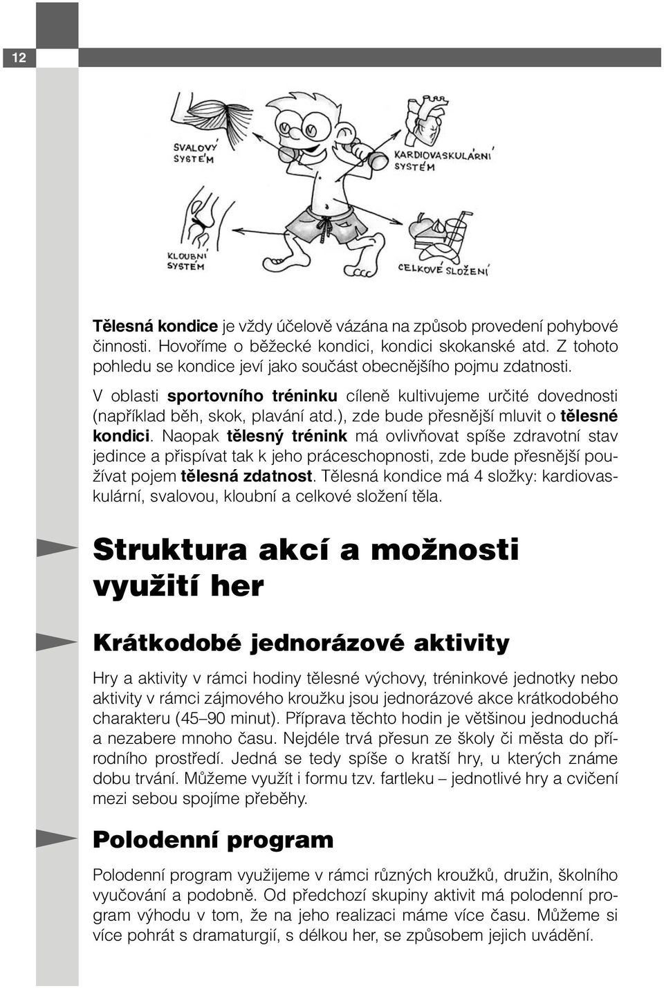 ), zde bude přesnější mluvit o tělesné kondici.