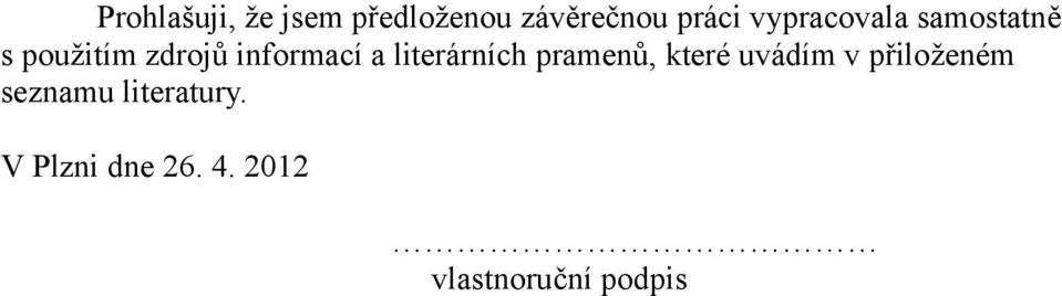 literárních pramenů, které uvádím v přiloženém