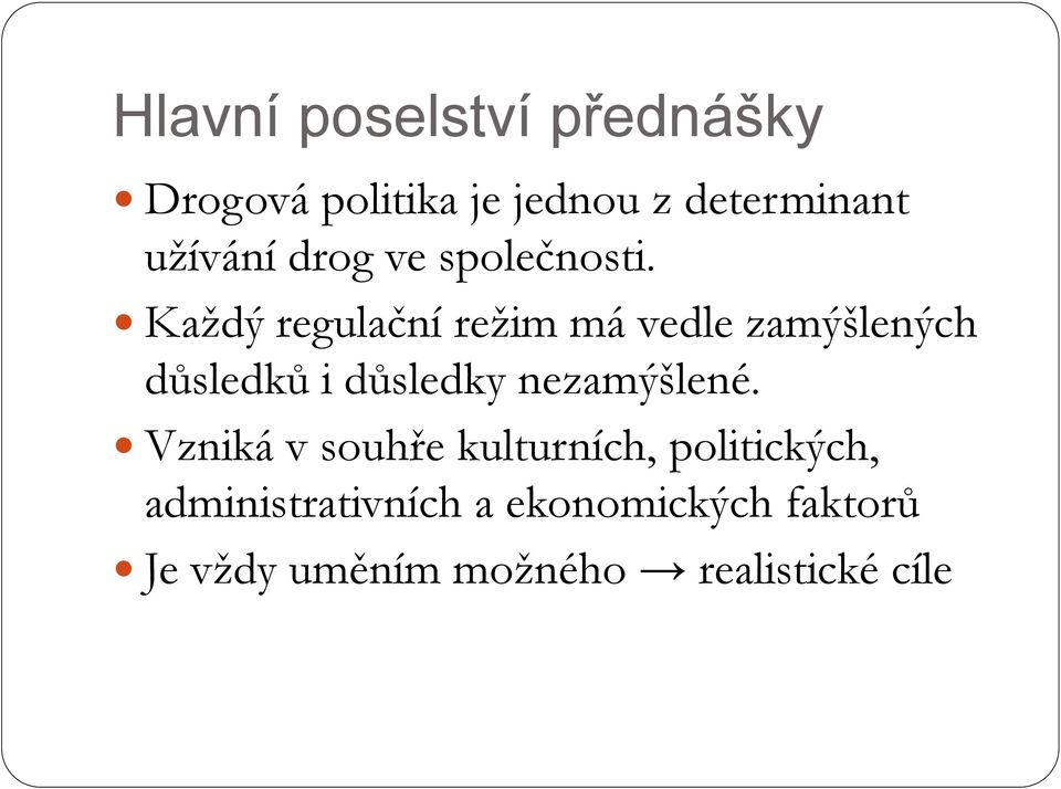 Každý regulační režim má vedle zamýšlených důsledků i důsledky