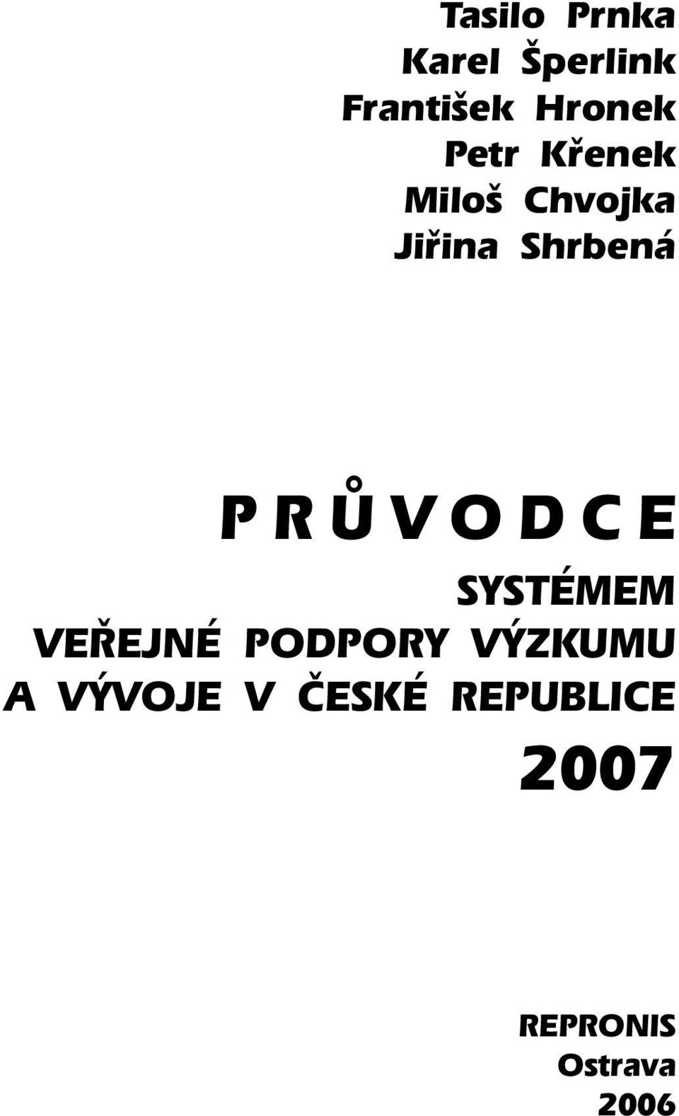 PRŮVODCE SYSTÉMEM VEŘEJNÉ PODPORY VÝZKUMU A