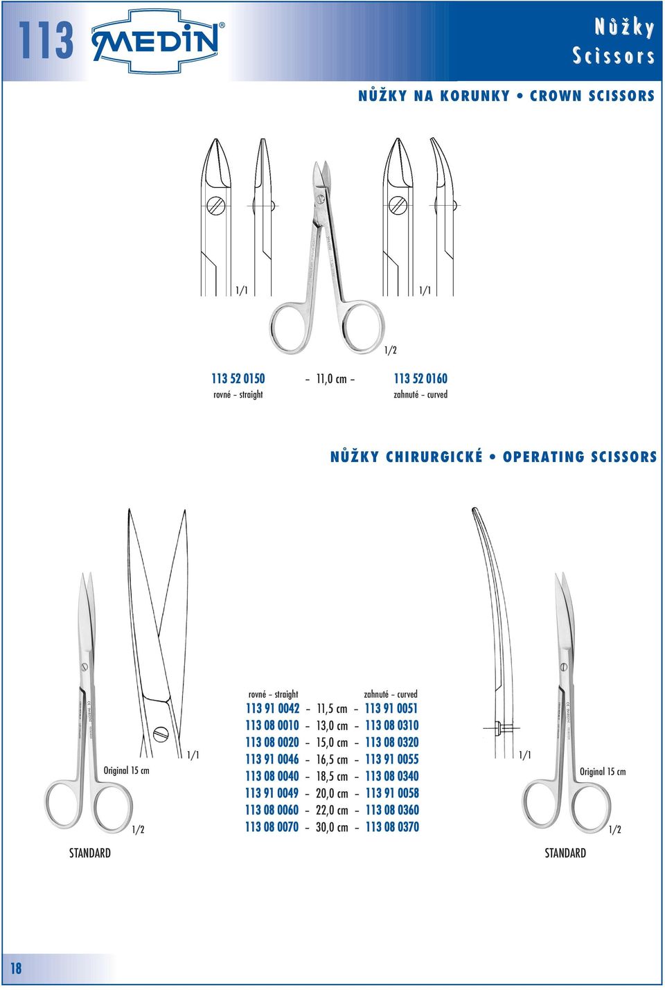 13,0 cm 113 08 0310 113 08 0020 15,0 cm 113 08 0320 113 91 0046 16,5 cm 113 91 0055 113 08 0040 18,5 cm 113 08 0340 113