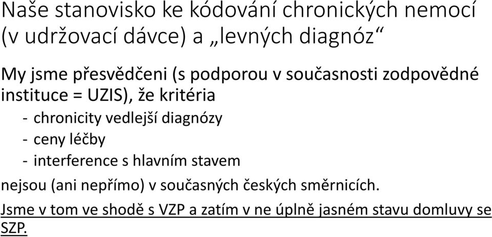 interference s hlavním stavem nejsou (ani nepřímo) v současných českých směrnicích.