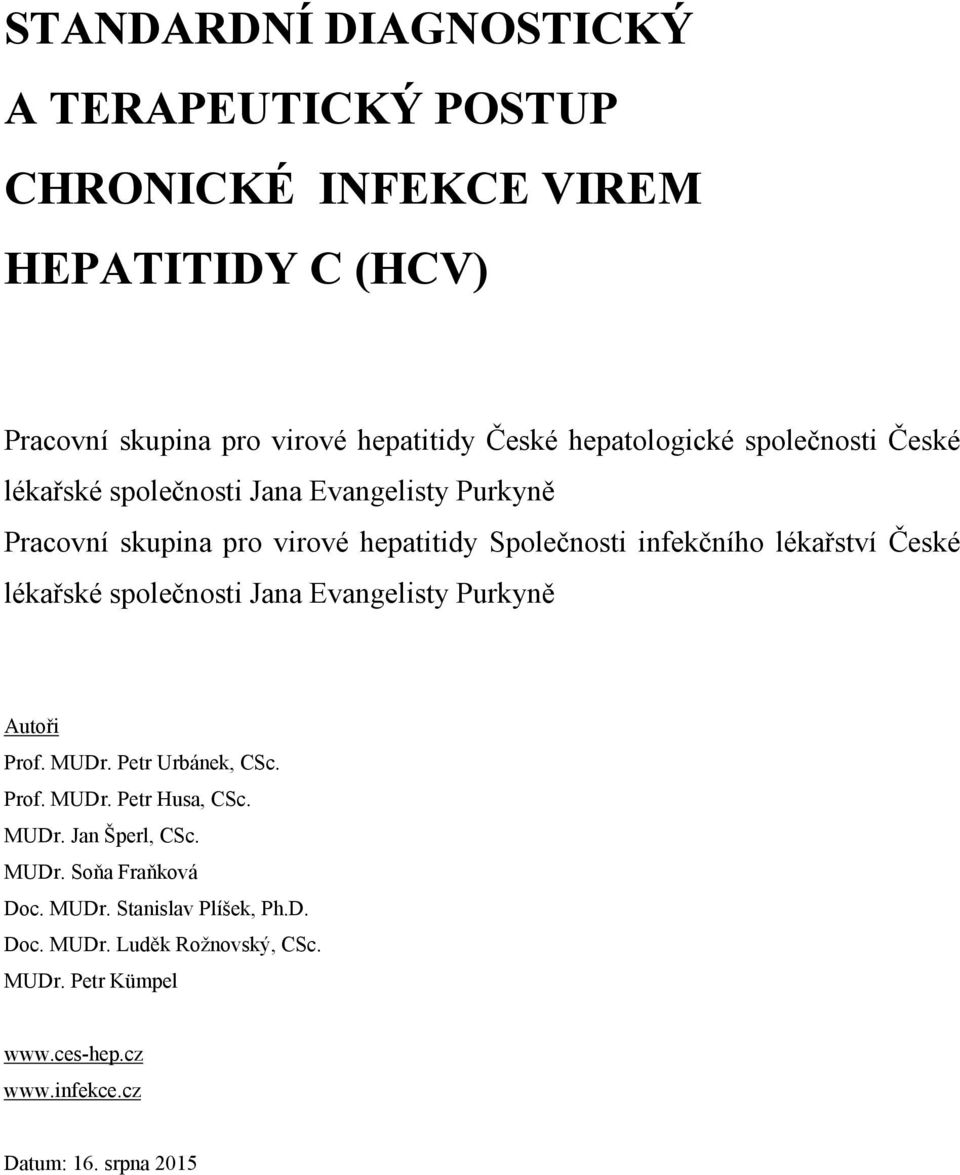 společnosti Jana Evangelisty Purkyně Autoři Prof. MUDr. Petr Urbánek, CSc. Prof. MUDr. Petr Husa, CSc. MUDr. Jan Šperl, CSc. MUDr. Soňa Fraňková Doc.