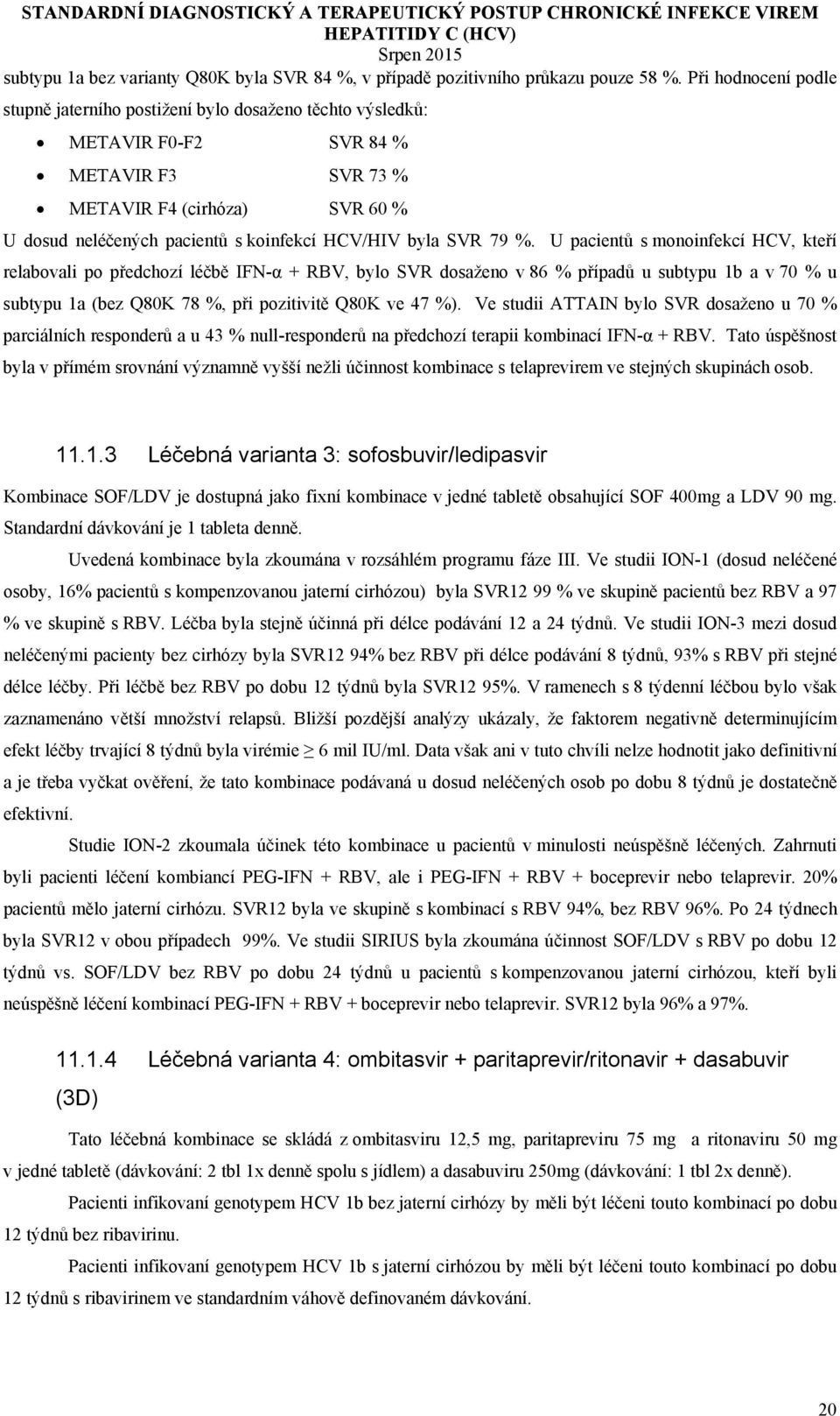 byla SVR 79 %.