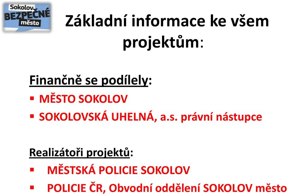 právní nástupce Realizátoři projektů: MĚSTSKÁ