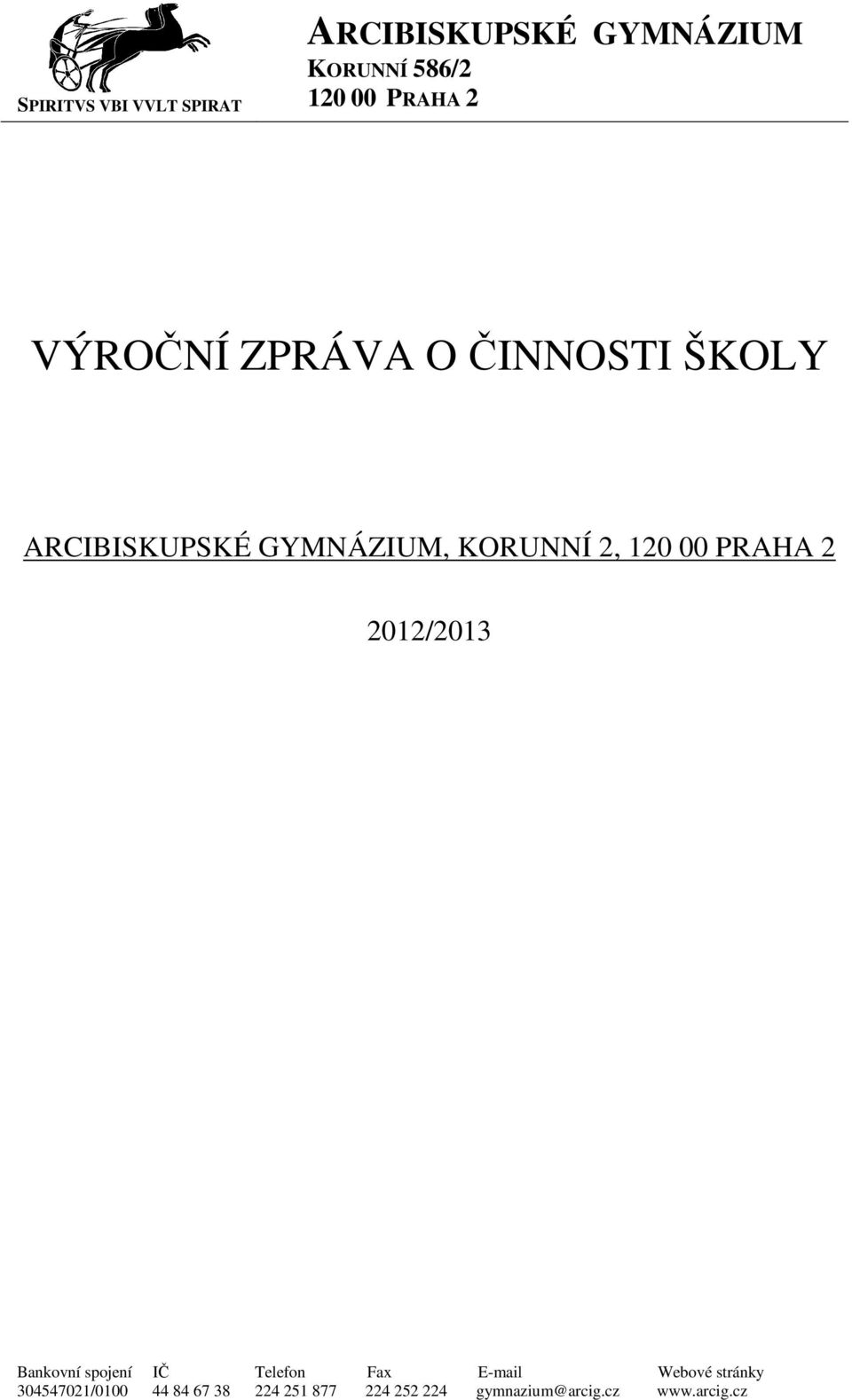 00 PRAHA 2 202/203 Bankovní spojení IČ Telefon Fax E-mail Webové stránky