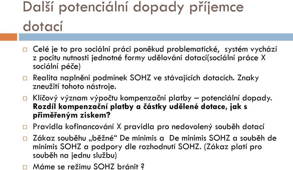 Klíčový význam výpočtu kompenzační platby potenciální dopady. Rozdíl kompenzační platby a částky udělené dotace, jak s přiměřeným ziskem?