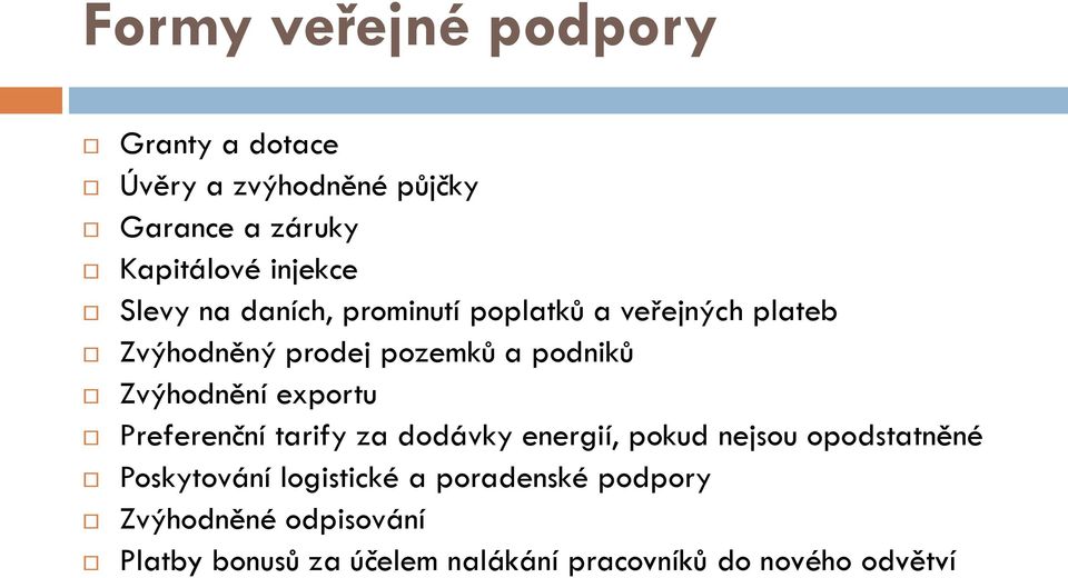 Zvýhodnění exportu Preferenční tarify za dodávky energií, pokud nejsou opodstatněné Poskytování