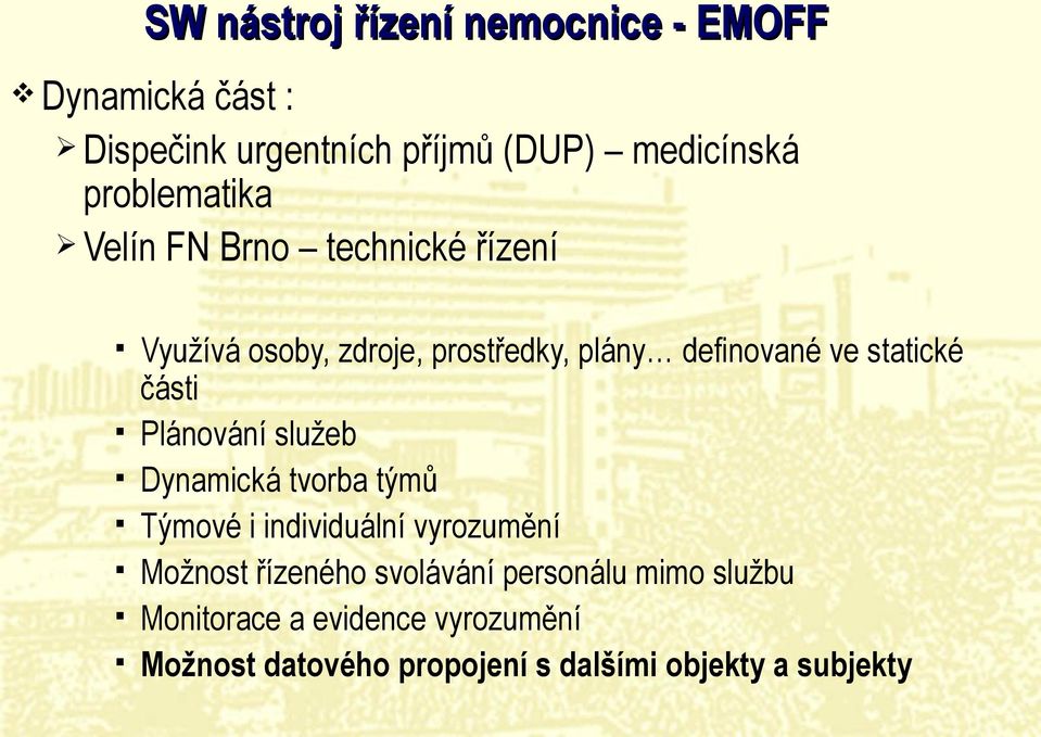 statické části Plánování služeb Dynamická tvorba týmů Týmové i individuální vyrozumění Možnost řízeného