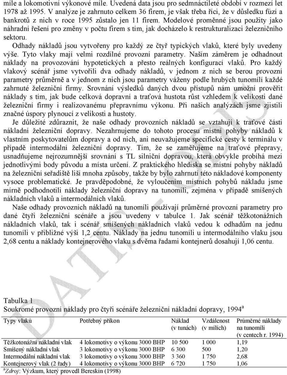 Modelové proměnné jsou použity jako náhradní řešení pro změny v počtu firem s tím, jak docházelo k restrukturalizaci železničního sektoru.