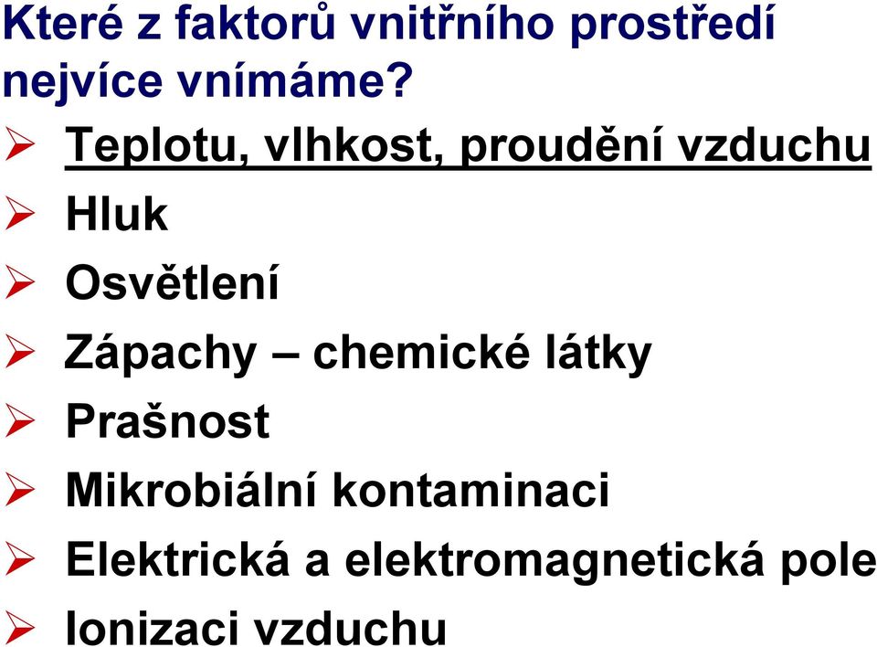 Zápachy chemické látky Prašnost Mikrobiální