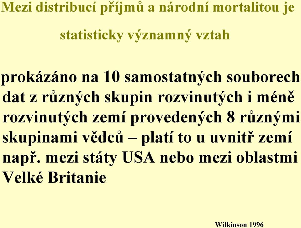 méně rozvinutých zemí provedených 8 různými skupinami vědců platí to u