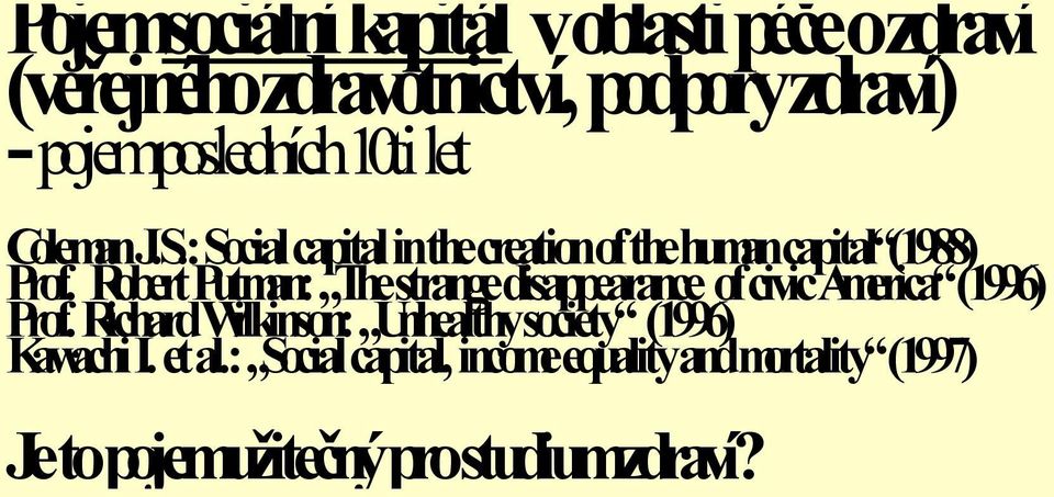 Robert Putman: The strange disappearance of civic America (1996) Prof.