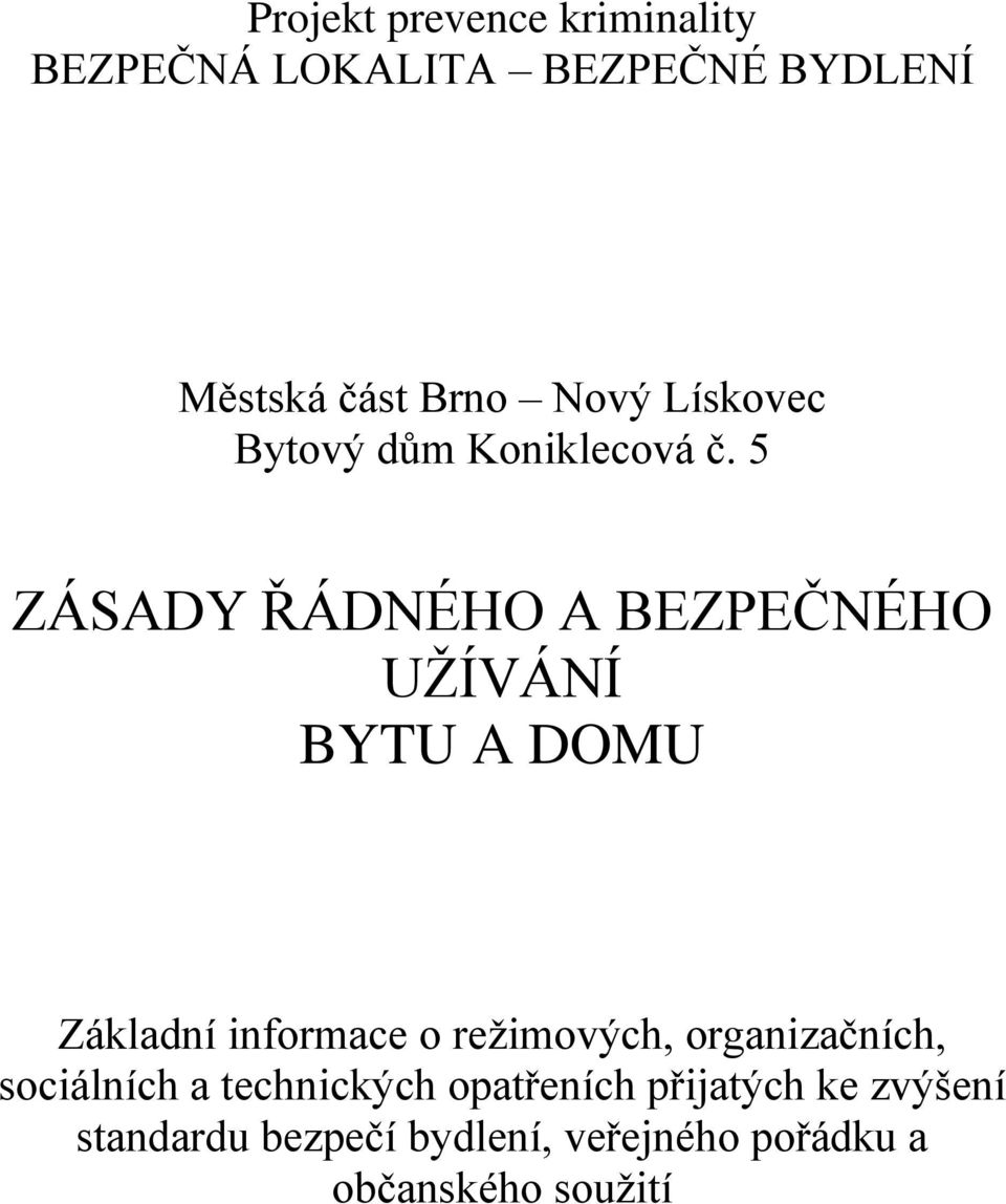 5 ZÁSADY ŘÁDNÉHO A BEZPEČNÉHO UŽÍVÁNÍ BYTU A DOMU Základní informace o režimových,