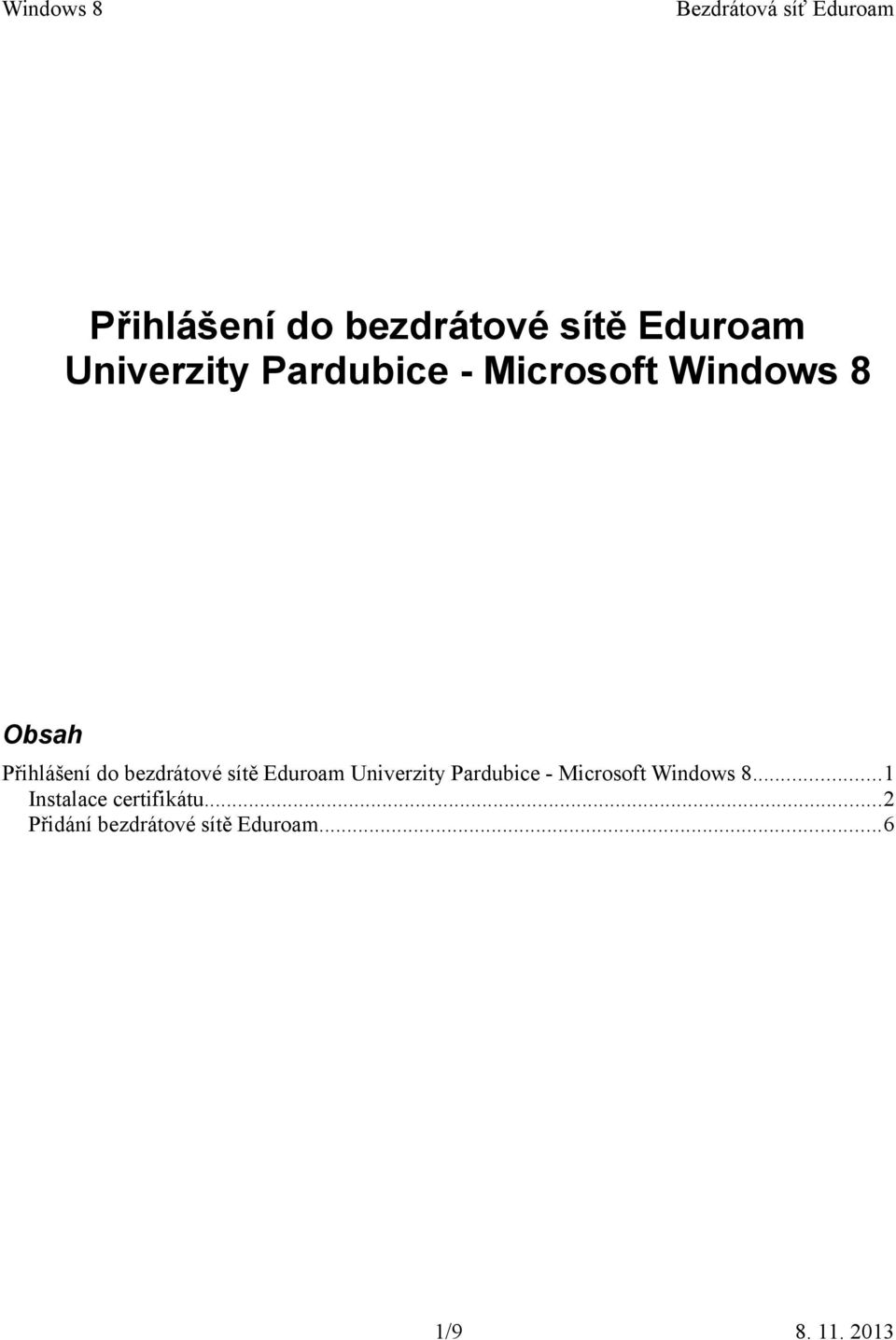 ..1 Instalace certifikátu...2 Přidání bezdrátové sítě Eduroam.