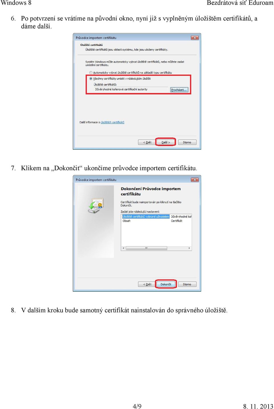 Klikem na Dokončit ukončíme průvodce importem certifikátu. 8.