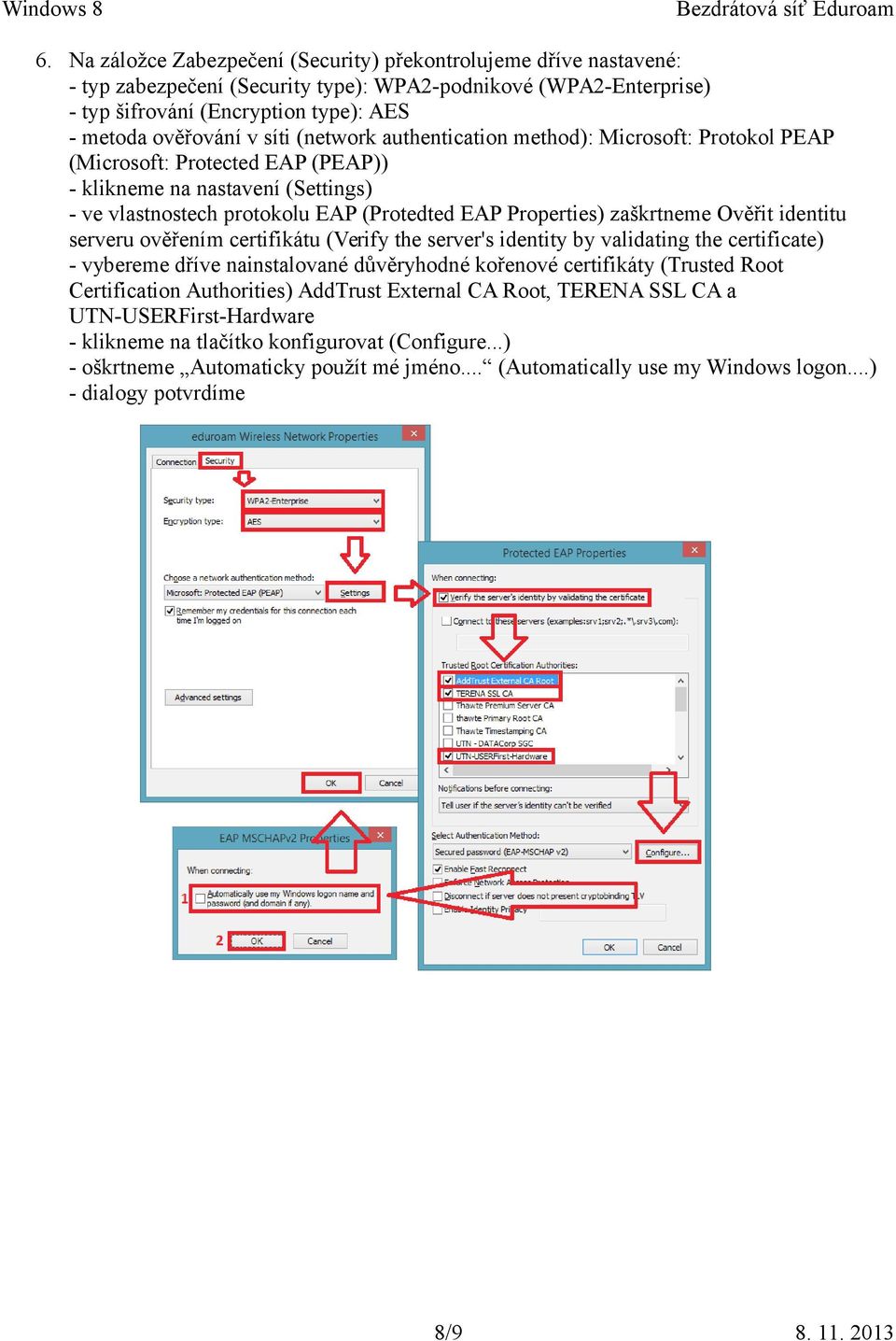 zaškrtneme Ověřit identitu serveru ověřením certifikátu (Verify the server's identity by validating the certificate) - vybereme dříve nainstalované důvěryhodné kořenové certifikáty (Trusted Root