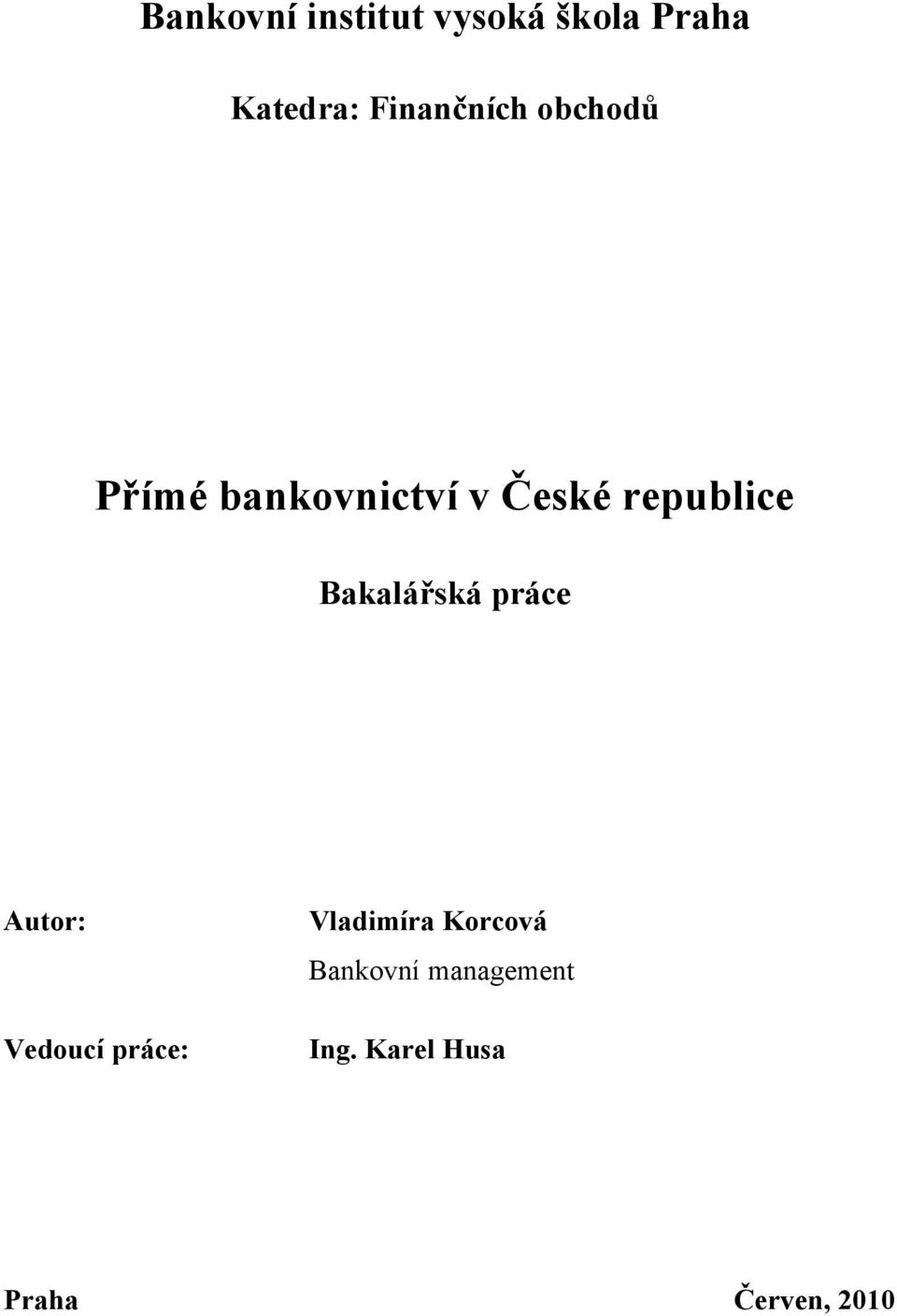 republice Bakalářská práce Autor: Vedoucí práce: