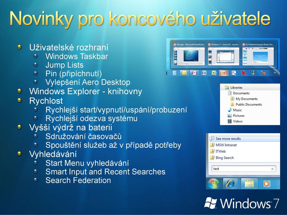 odezva systému Vyšší výdrž na baterii Sdružování časovačů Spouštění služeb až v případě